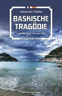 Baskische Tragödie Luc Verlains 4. Fall von Alexander Oetker (2020, Taschenbuch)