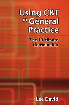 Using CBT in General Practice: The 10 Minute Consul... | Buch | Zustand sehr gut