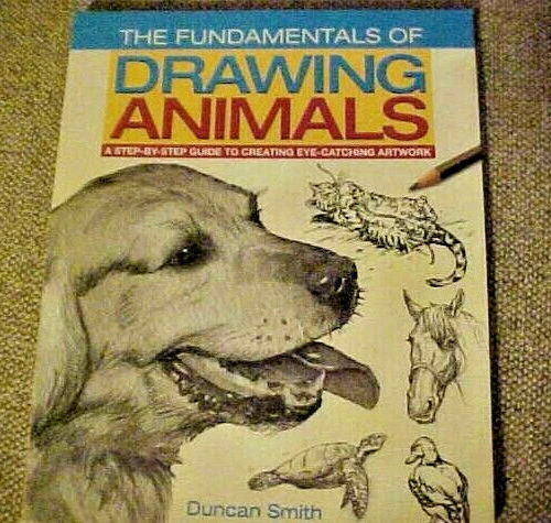 Los fundamentos del dibujo de animales guía paso a paso de Duncan Smith (2012 PB)