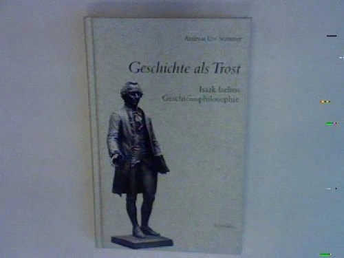 Geschichte als Trost. Isaak Iselins Geschichtsphilosophie Schwabe Horizonte Somm
