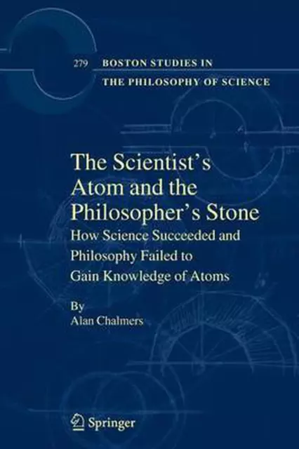 Das Atom des Wissenschaftlers und der Stein der Weisen: Wie die Wissenschaft erfolgreich war und Phil