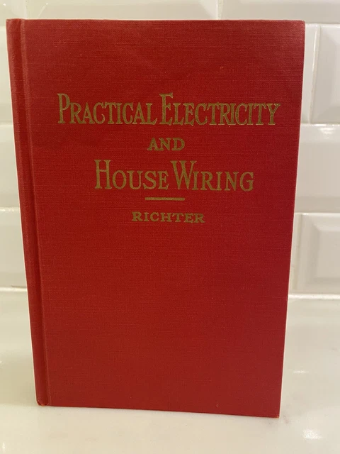 Practical Electricity And House Wiring By Herbert P. Richter 1952 Hardcover Practical Electricity And House Wiring By Herbert P. Richter 1952 Hardcover
