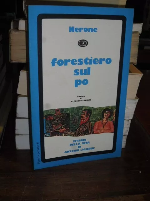 Forestiero Sul Po, Episodi Della Vita Di Antonio Ligabue - Nerone - Citta' Arm.