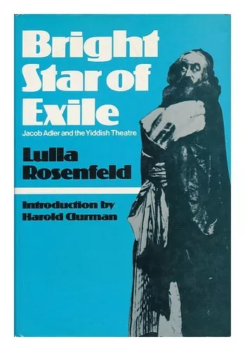 ROSENFELD, LULLA Bright Star of Exile : Jacob Adler and the Yiddish Theatre / Lu