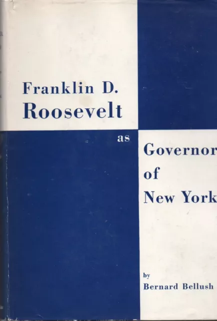 Bernard Bellush SIGNED Franklin D Roosevelt Governor of New York FDR Democrat