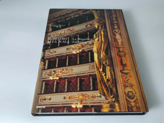 Il Teatro Della Scala, La Magnifica Fabbrica - Electa