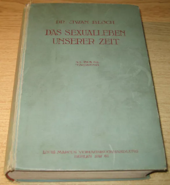 Das Sexualleben unserer Zeit - Auflage von 1909 !