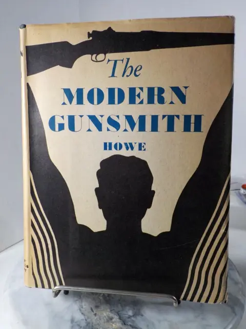 Volumes I & II The Modern Gunsmith by James V. Howe/Funk & Wagnalls 1945