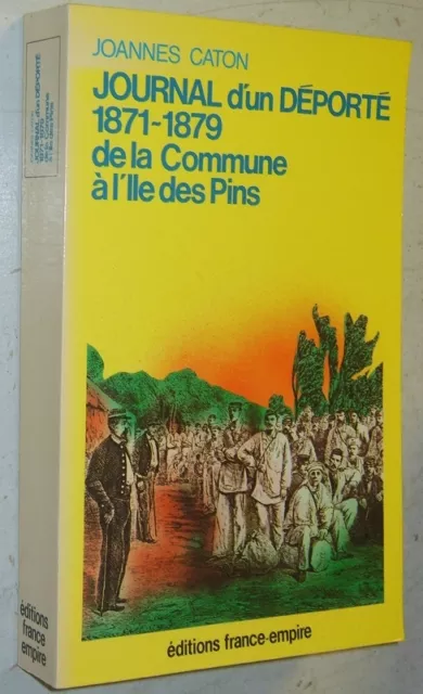 J. Caton JOURNAL D'UN DEPORTE DE LA COMMUNE A L'ILE DES PINS Nouvelle-Calédonie