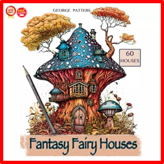 Fantasy Fairy Houses Coloring Book: an Adult Coloring Book with 60 Fantasy House