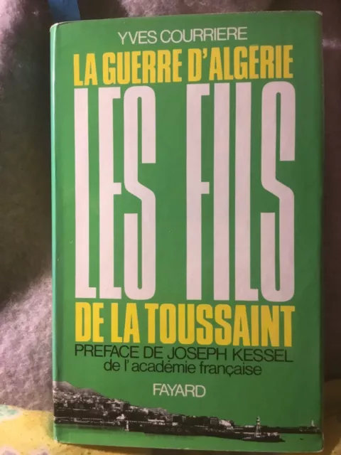 Les fils de la Toussaint La guerre d’Algérie Tome 1 Yves Courrière