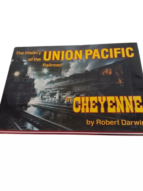 The History of The Union Pacific Railroad in Cheyenne Robert Darwin 1987 1st ed