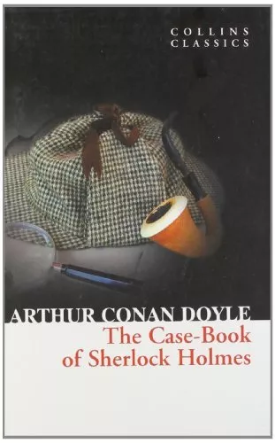 The Case-Book of Sherlock Holmes (Collins Classics) By Sir Arthur Conan Doyle