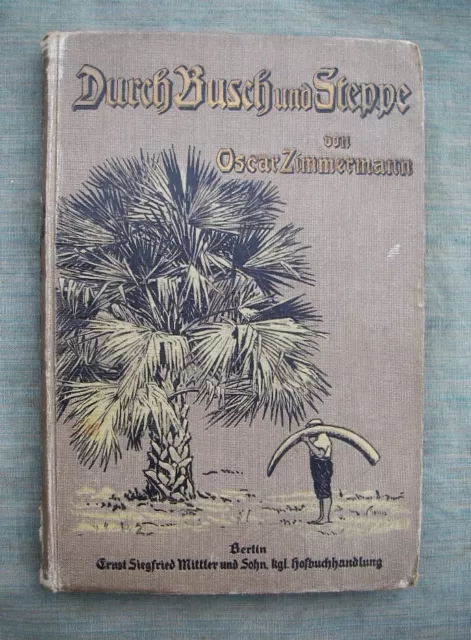 Durch Busch und Steppe - Oscar Zimmermann - 100% orig. * 1909 - KEIN Reprint!