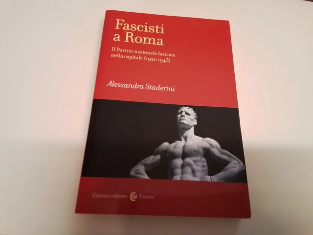 A. STADERINI, FASCISTI A ROMA, CAROCCI, 16s24