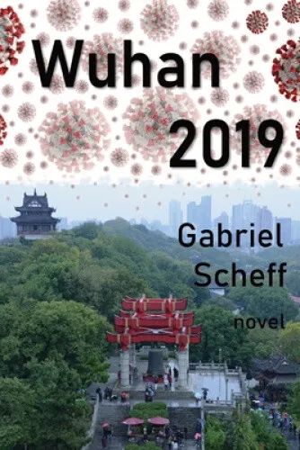 Wuhan 2019: Ein Roman über gefährliche Spiele in China von Scheff, Gabriel