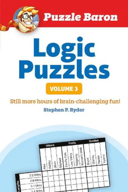 Puzzle Baron's Logic Puzzles, Volume 3: More Hours of Brain-Challenging Fun! by