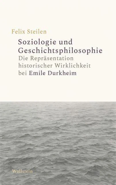 Soziologie und Geschichtsphilosophie | Felix Steilen | Buch | Deutsch | 2021