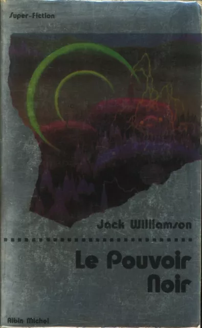 Albin Michel Super-Fiction 31- Jack Williamson - Le pouvoir noir - EO 1978