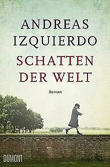 Schatten der Welt: Roman von Izquierdo, Andreas | Buch | Zustand gut