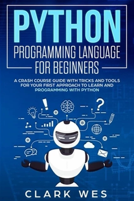 PYTHON PROGRAMMING LANGUAGE for Beginners: A Crash Course Guide with ...