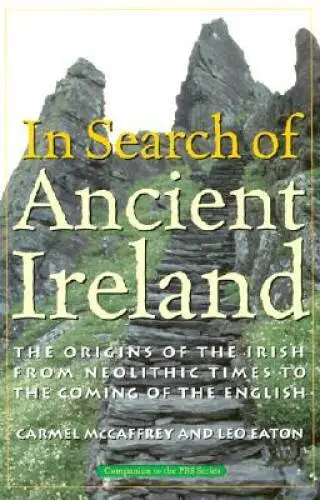 In Search of Ancient Ireland: From Neolithic Times to the Coming o - ACCEPTABLE