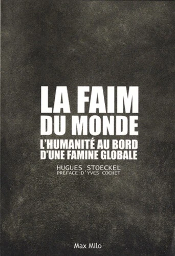 La faim du monde - L'humanité au bord d'une famine globale