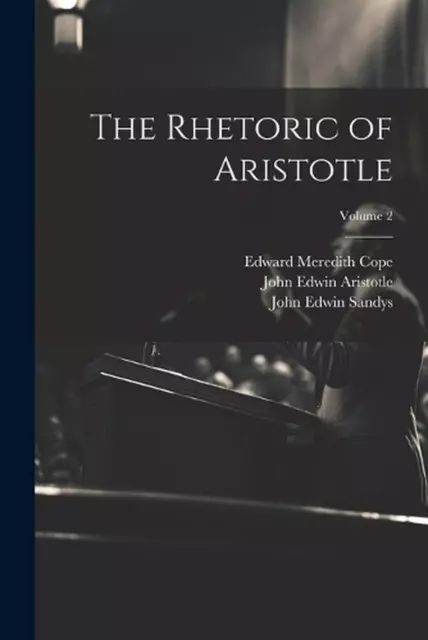 The Rhetoric of Aristotle; Volume 2 by Edward Meredith Cope Paperback Book