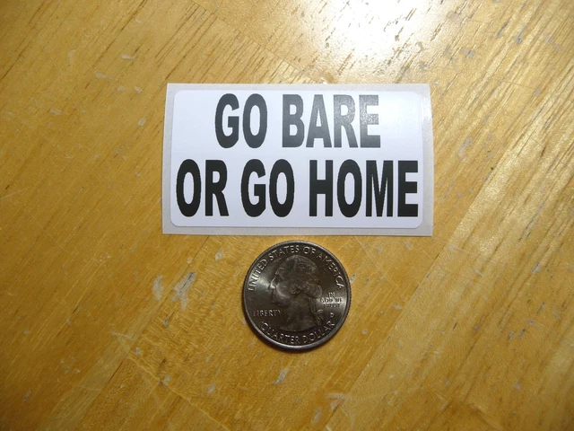Go Bare Or Go Home Sticker Decal Nude Nudist Naked Clothing Optional Funny Joke