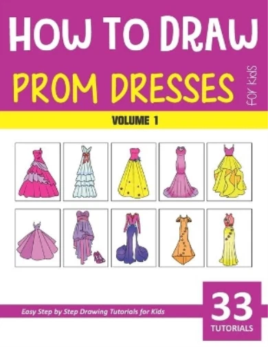 SONIA RAI HOW to Draw Prom Dresses for Kids - Volume 1 (Poche) EUR 12 ...