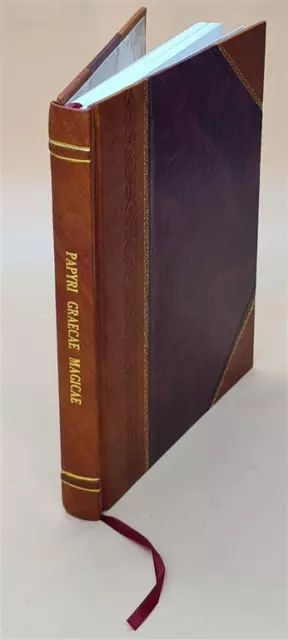 Papyri graecae magicae : die griechischen Zauberpapyri Volume 1  [LEATHER BOUND]