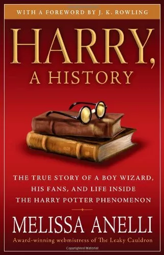 Harry, A History: The True Story of a Boy Wizard, His Fans, and Life Inside the