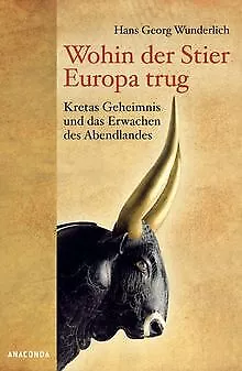 Wohin der Stier Europa trug: Kretas Geheimnis und d... | Buch | Zustand sehr gut