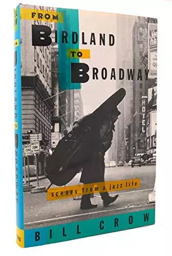 From Birdland to Broadway: Scenes from a Jazz Life by Crow, Bill Hardback Book