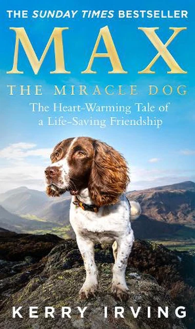 Max the Miracle Dog: The Heart-Warming Tale of a Life-Saving Friendship by Kerry