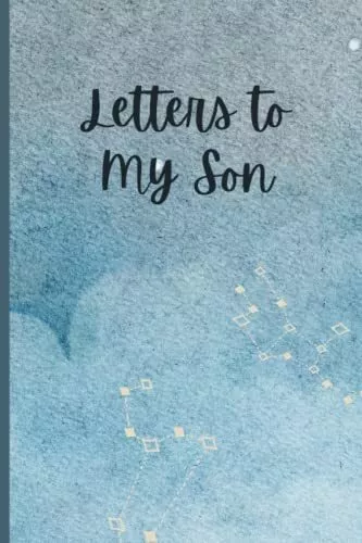 Letters to My Son A Memory Keepsake Journal with 42 Prompts from Parents to S...