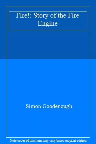 Fire!: Story of the Fire Engine-Simon Goodenough, 9780856138423