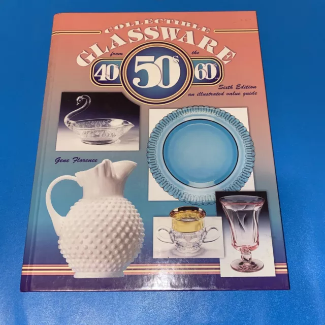 Collectible Glassware from the 40's, 50's, and 60's: An Illustrated Value Guide