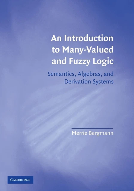 AN INTRODUCTION TO Many-Valued and Fuzzy Logic: Semantics, Algebras ...