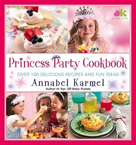 Princess Party Cookbook: Over 100 Delicious Recipes and Fu... by Karmel, Annabel