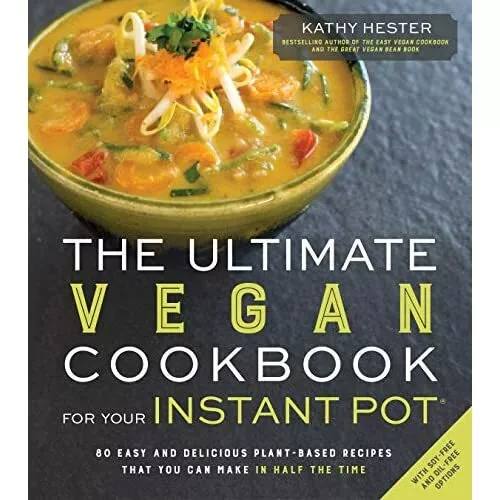 Ultimate Vegan Cookbook for Your Instant Pot, The - Paperback NEW Kathy Hester(A