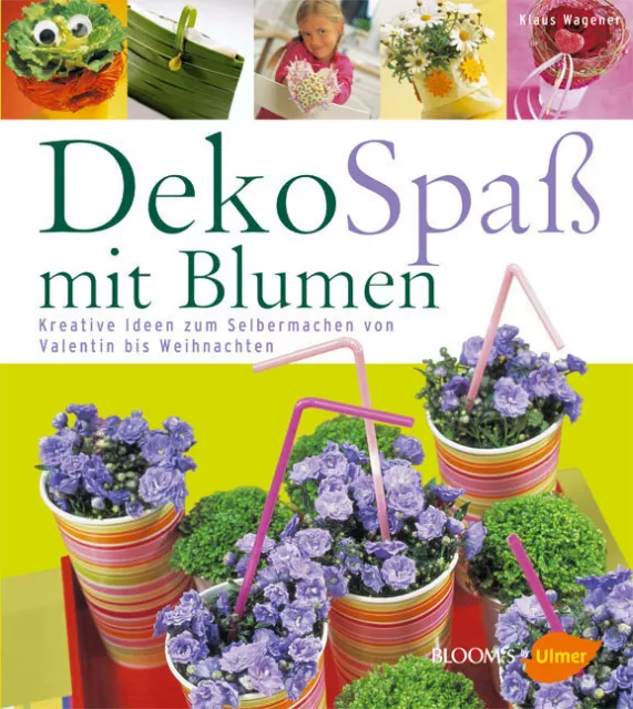 DekoSpaß mit Blumen: Kreative Ideen zum Selbermachen von Valentin bis Weihn ...