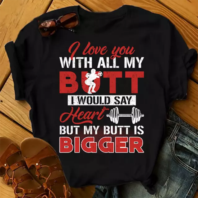 Funny T-Shirts I LOVE YOU WITH ALL OF MY BUTT Girlfriend Gym Tee Present Gift