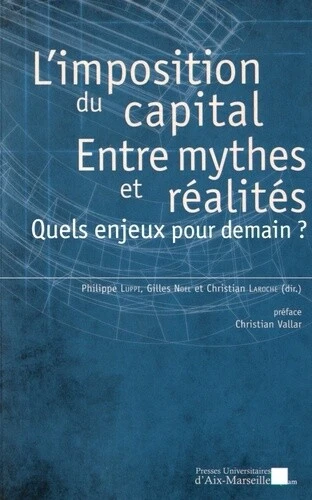 L'imposition du capital : entre mythes et réalités - Quels enjeux pour demain ?