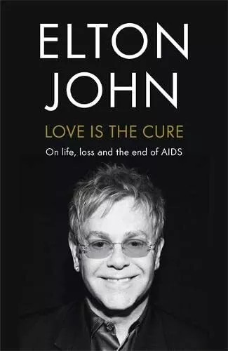 Love is the Cure: On Life, Loss and the End of AIDS by Elton John Book The Cheap