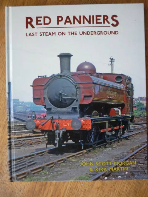 Red Panniers Last Steam on the Underground by John Scott-Morgan & Kirk Martin