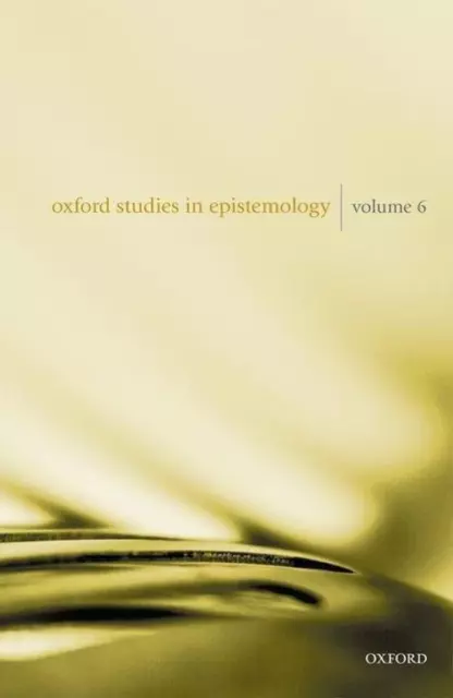 Oxford Studies in Epistemology Volume 6 Tamar Szabo Gendler (u. a.) Buch 2019