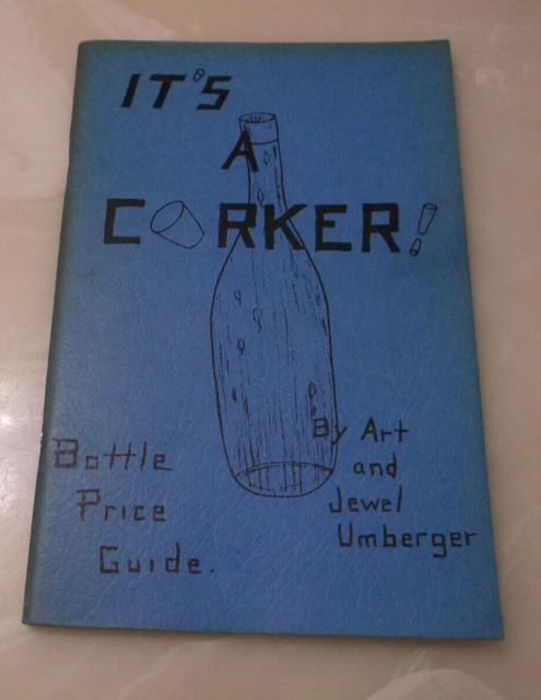 IT’S A CORKER Bottle Collecting Price Guide by Art and Jewel Umberger 1968 Texas