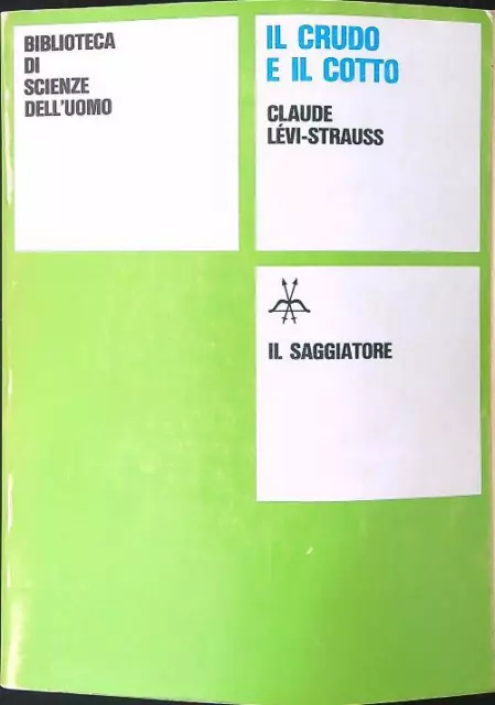 Il Crudo E Il Cotto Levi-Strauss Claude Il Saggiatore 1966