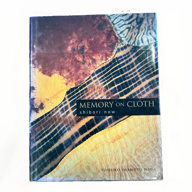 MEMORY ON CLOTH Shibori Now, Yoshiko Wada Japanese Surface Design